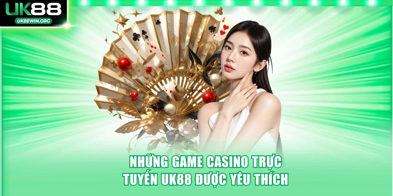 Những game casino trực tuyến UK88 được yêu thích hàng đầu