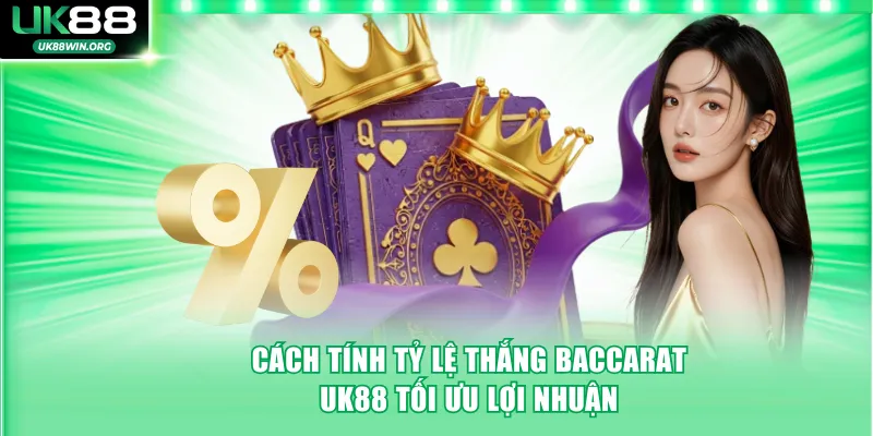Cách tính tỷ lệ thắng Baccarat
