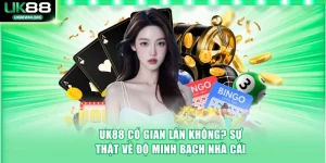 UK88 có gian lận không