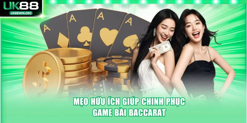 Mẹo hữu ích giúp chinh phục game bài Baccarat