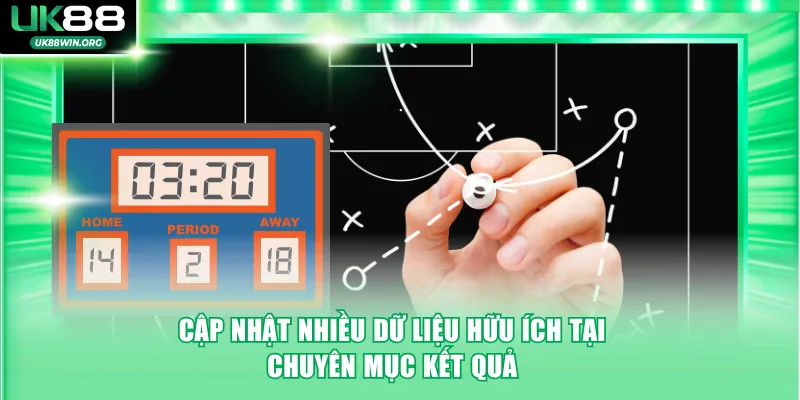 Cập nhật nhiều dữ liệu hữu ích tại chuyên mục kết quả
