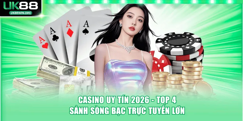 Casino Uy Tín 2026