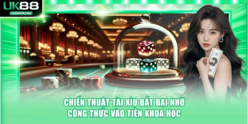 Chiến thuật Tài Xỉu bất bại nhờ các công thức vào tiền khoa học