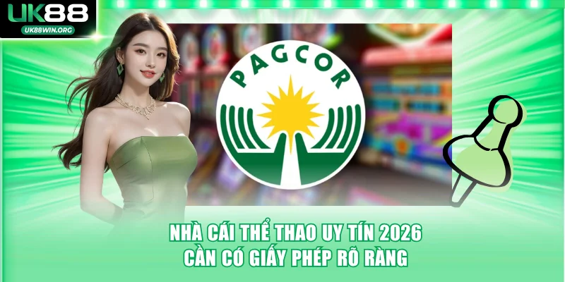 Nhà cái thể thao uy tín 2026 cần có giấy phép rõ ràng